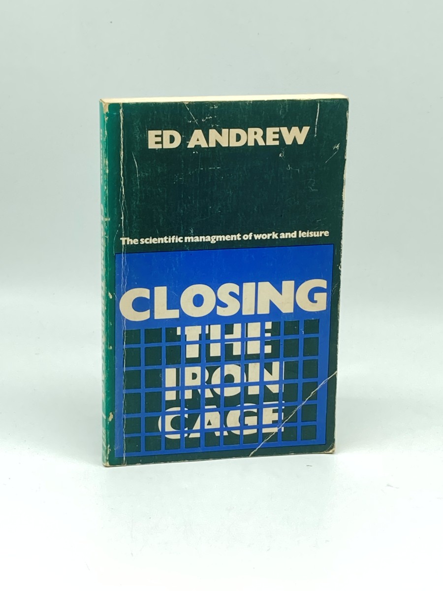 Closing the Iron Cage The Scientific Management of Work and Leisure