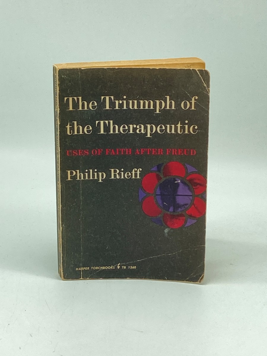 The Triumph of the Therapeutic; Uses of Faith after Freud