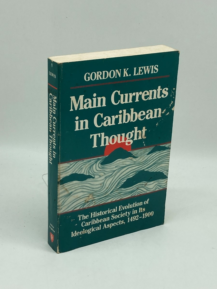 Main Currents in Caribbean Thought; The Historical Evolution of Caribbean Society in its Ideological Aspects, 1492-1900