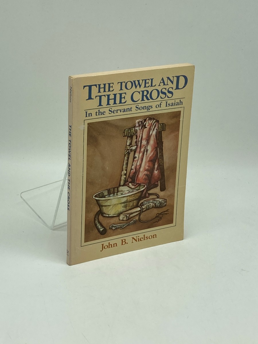 Image for Towel and the Cross; In the Servant Songs of Isaiah Towel and the Cross; In the Servant Songs of Isaiah