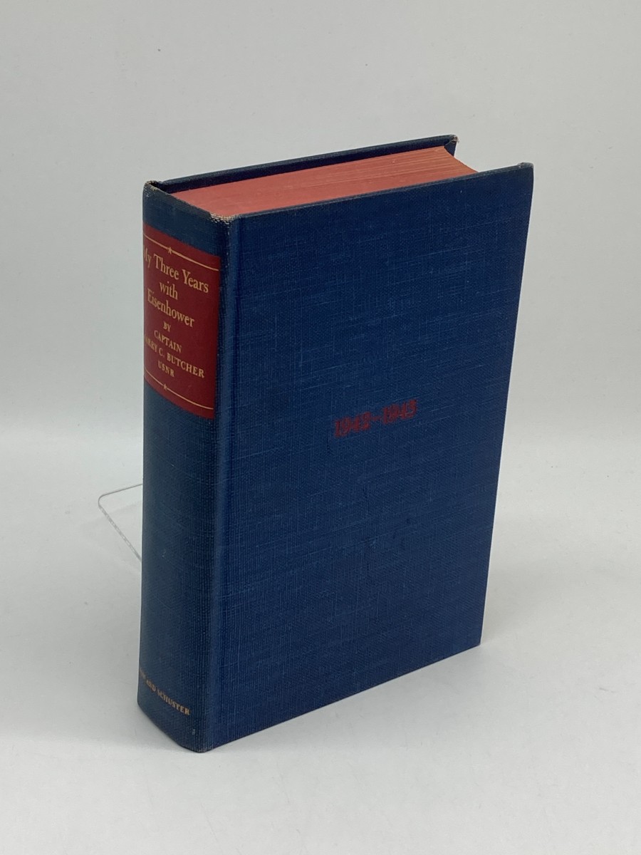 My Three Years with Eisenhower (1946) ; The Personal Diary of Captain Harry C. Butcher, USNR; Naval Aide to Generaleisenhower, 1942 to 1945
