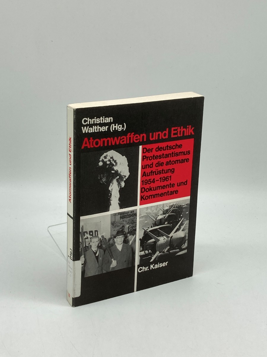 Atomwaffen Und Ethik; Der Deutsche Protestantismus Und Die Atomare Aufrustung 1954-1961 : Dokumente Und Kommentare (German Edition)