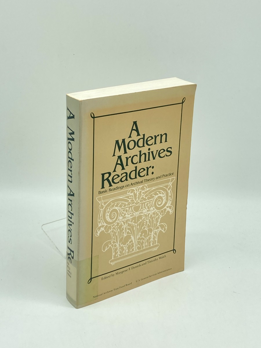 A Modern Archives Reader; Basic Readings on Archival Theory and Practice