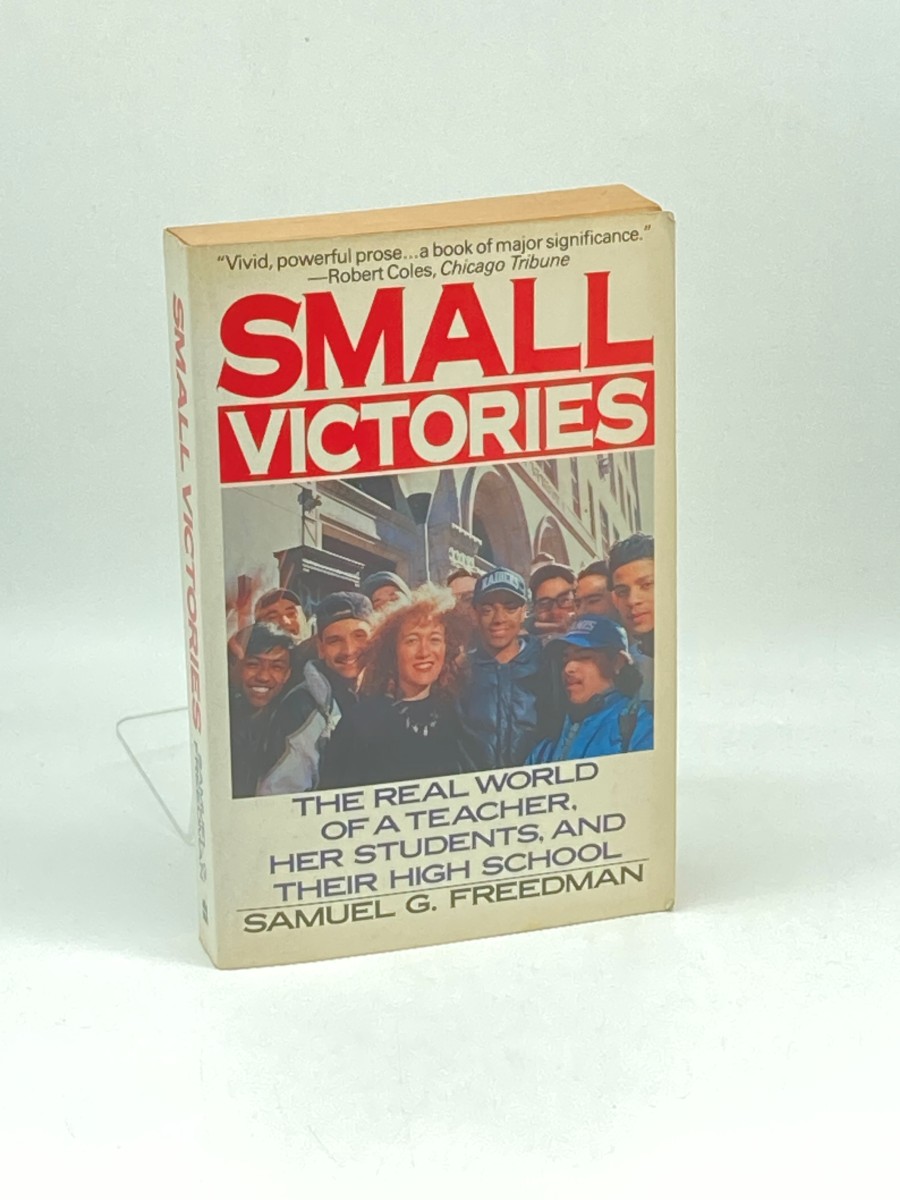 Small Victories; The Real World of a Teacher, Her Students, and Their High School