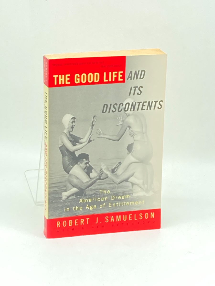 The Good Life and its Discontents; The American Dream in the Age of Entitlement
