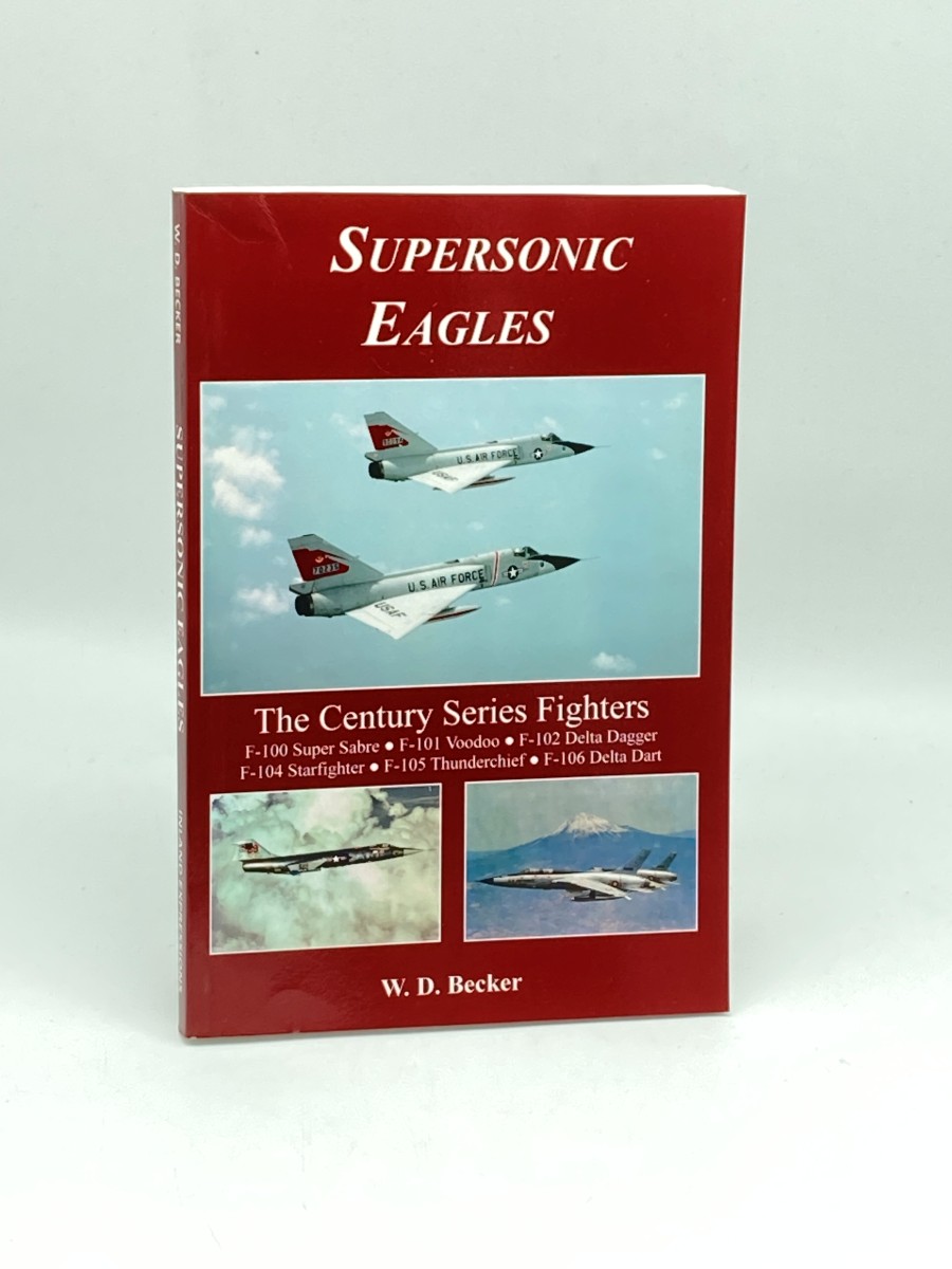 Supersonic Eagles; The Century Series Fighters