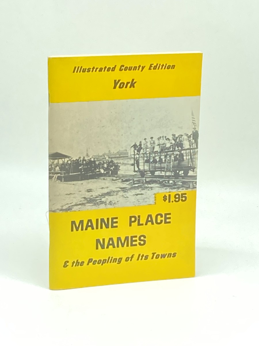 Maine Place Names and the Peopling of its Towns; Illustrated County Edition: York County