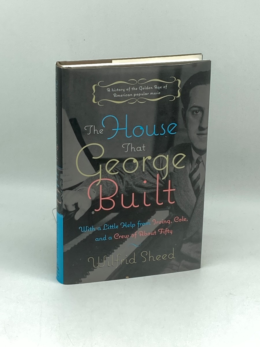The House That George Built; With a Little Help from Irving, Cole, and a Crew of about Fifty