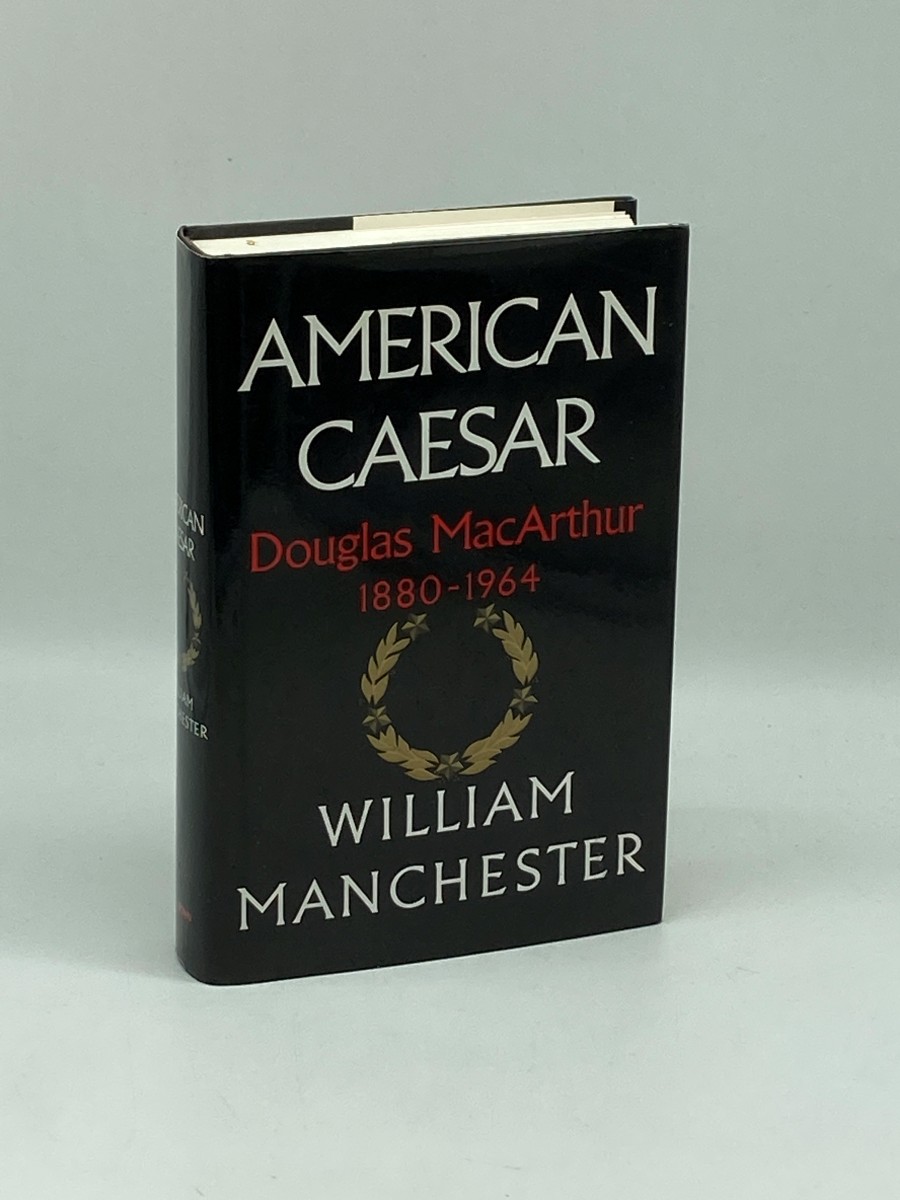 American Caesar; Douglas MacArthur 1880 - 1964