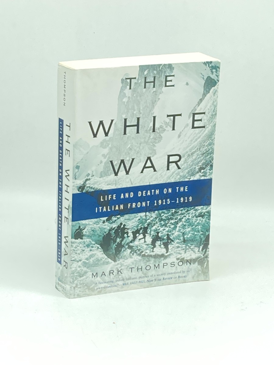 Image for The White War; Life and Death on the Italian Front 1915-1919 The White War; Life and Death on the Italian Front 1915-1919