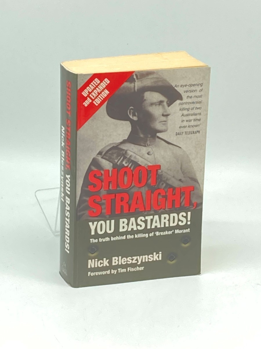 Shoot Straight, You Bastards! -- the Truth Behind the Killing of 'Breaker' Morant