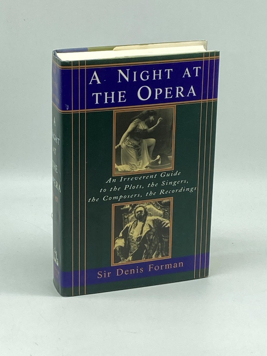 A Night At the Opera; An Irreverent Guide to the Plots, the Singers, the Composers, the Recordings