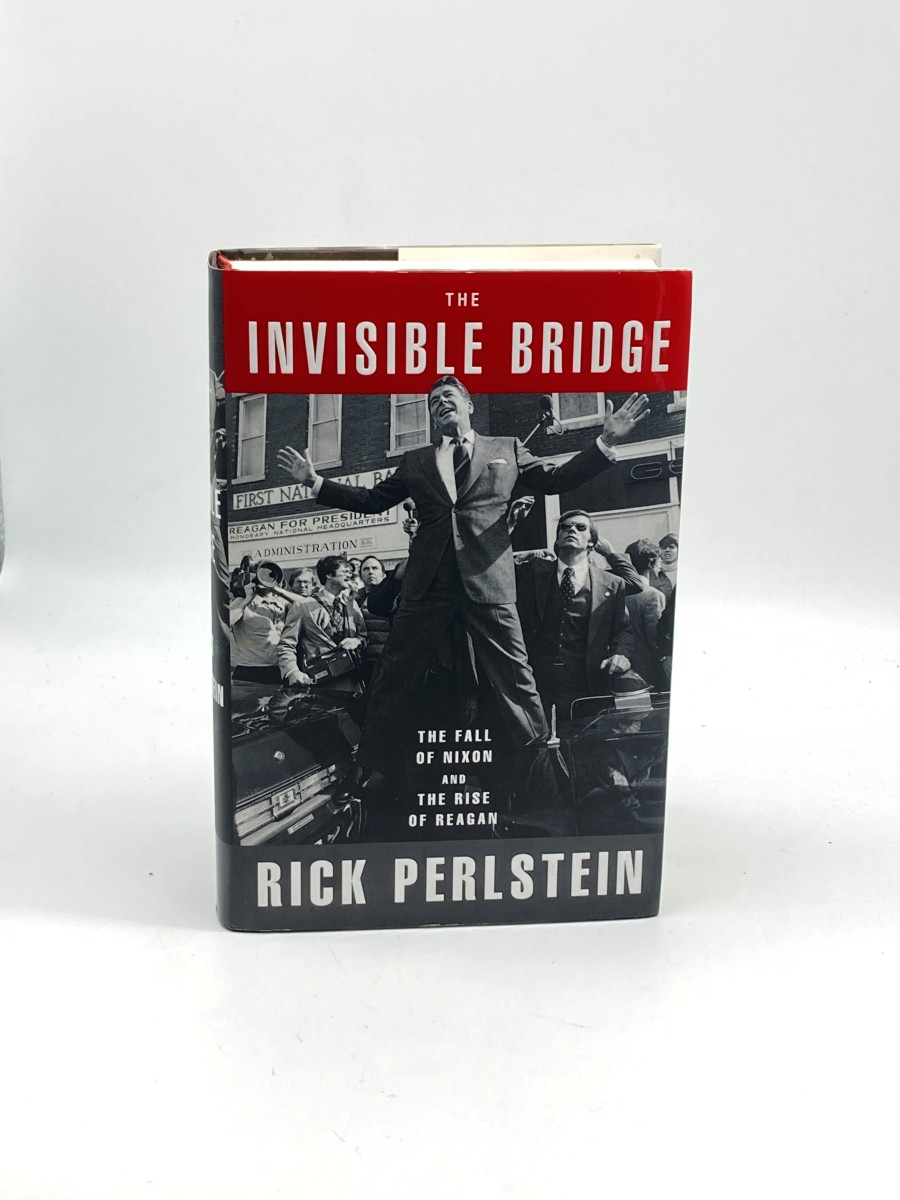 The Invisible Bridge (First Printing) ; The Fall of Nixon and the Rise of Reagan