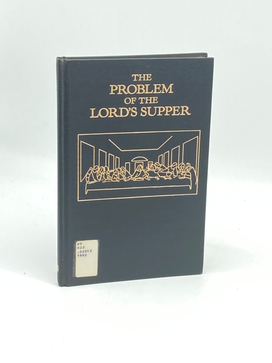 Problem of the Lord's Supper According to Scholarly Research of the 19Th Century and Historical Accounts; Volume 1