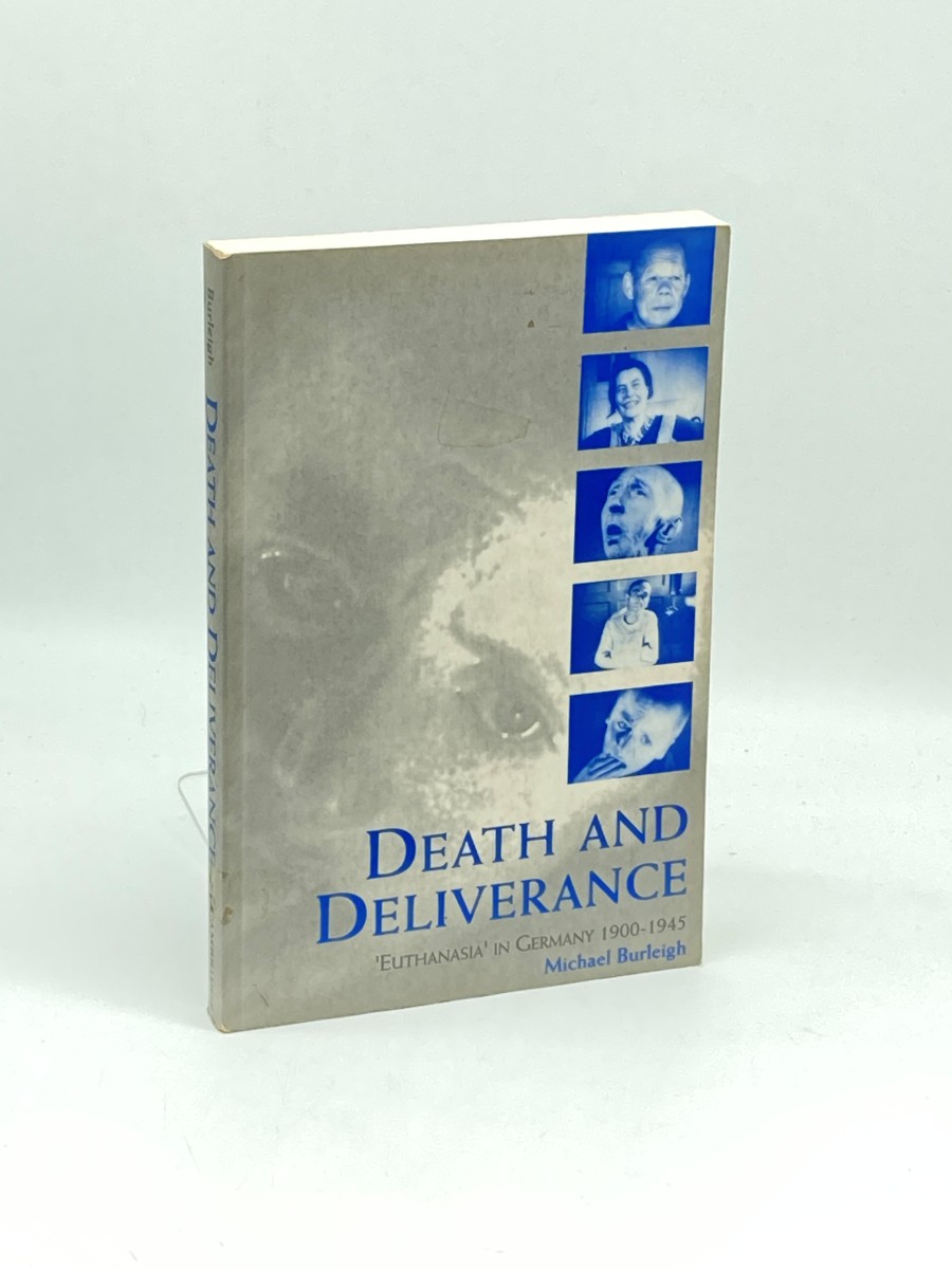 Death and Deliverance; 'Euthanasia' in Germany, C.1900 to 1945