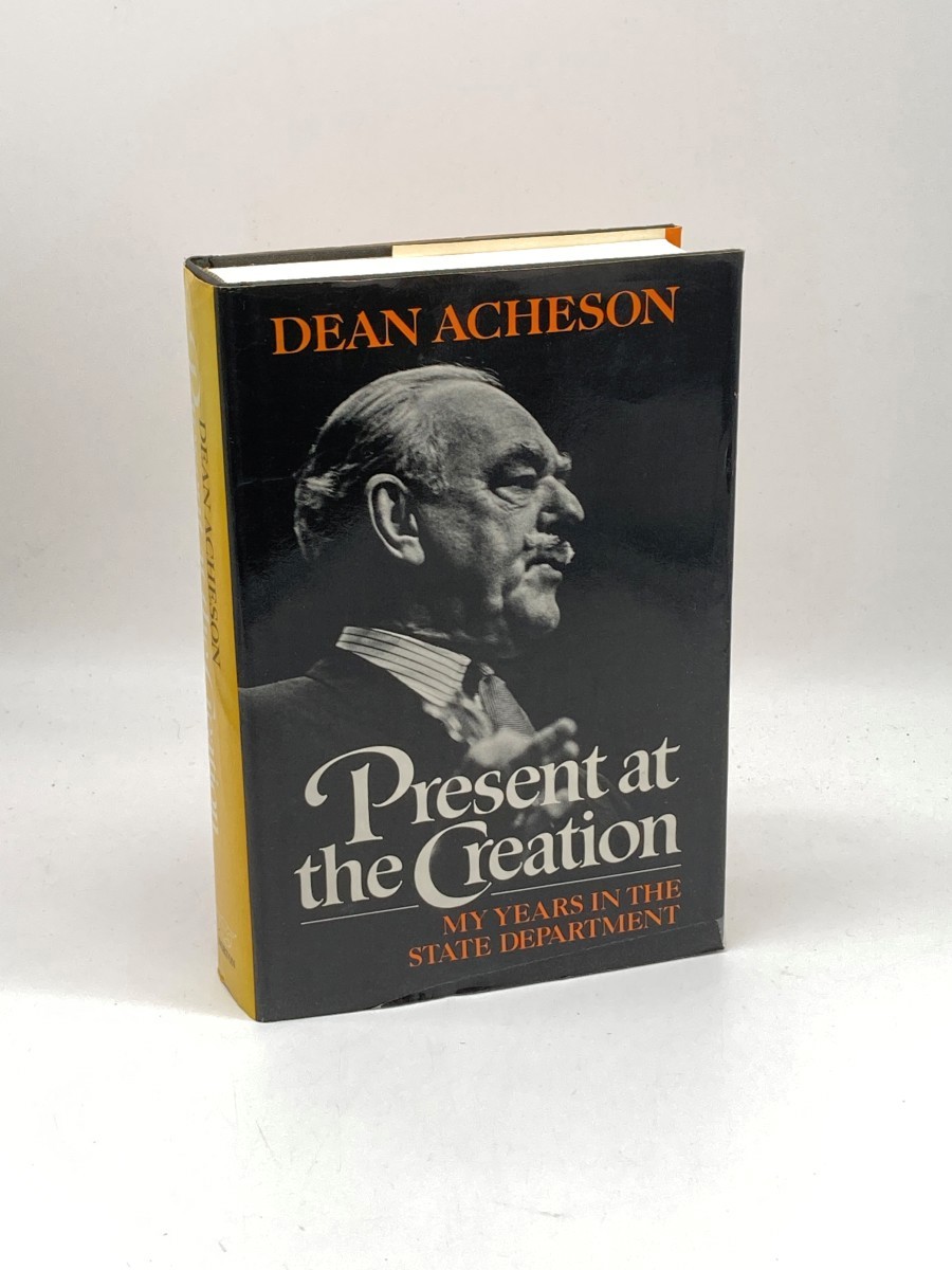 Present At the Creation; My Years in the State Department
