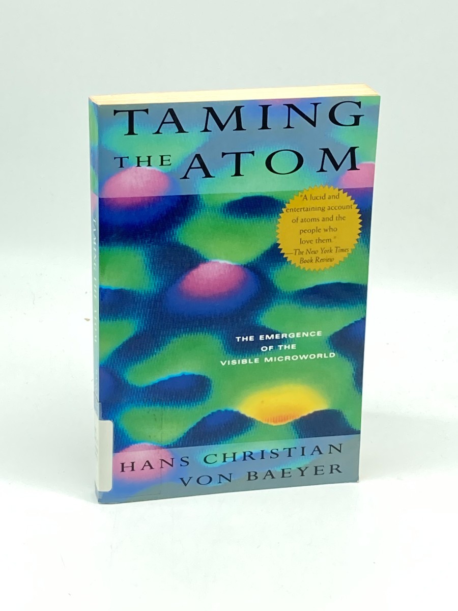 Taming the Atom; : the Emergence of the Visible Microworld