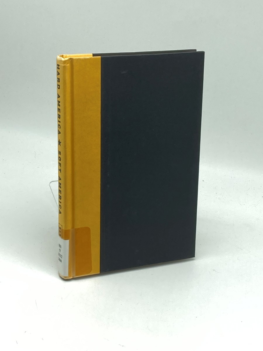 Hard America, Soft America (First Printing) ; Competition Vs. Coddling and the Battle for the Nation's Future