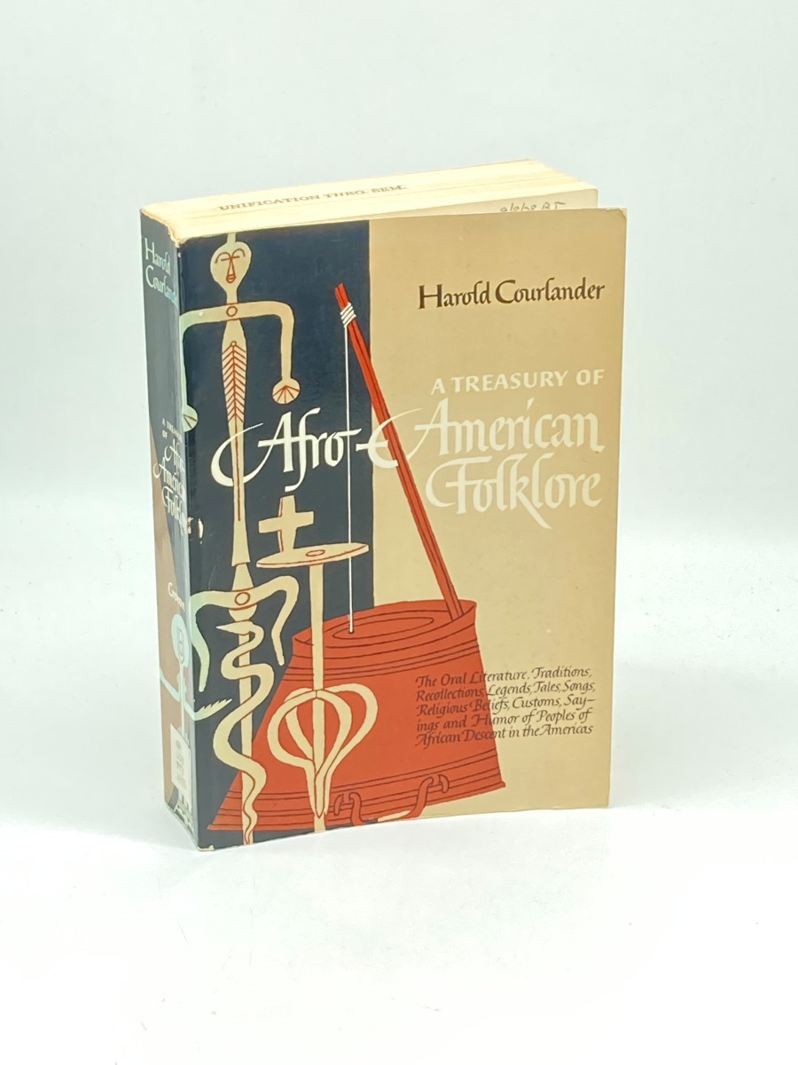 A Treasury of Afro-American Folklore; The Oral Literature, Traditions, Recollections, Legends, Tales, Songs, Religious Beliefs, Customs, Sayings, And