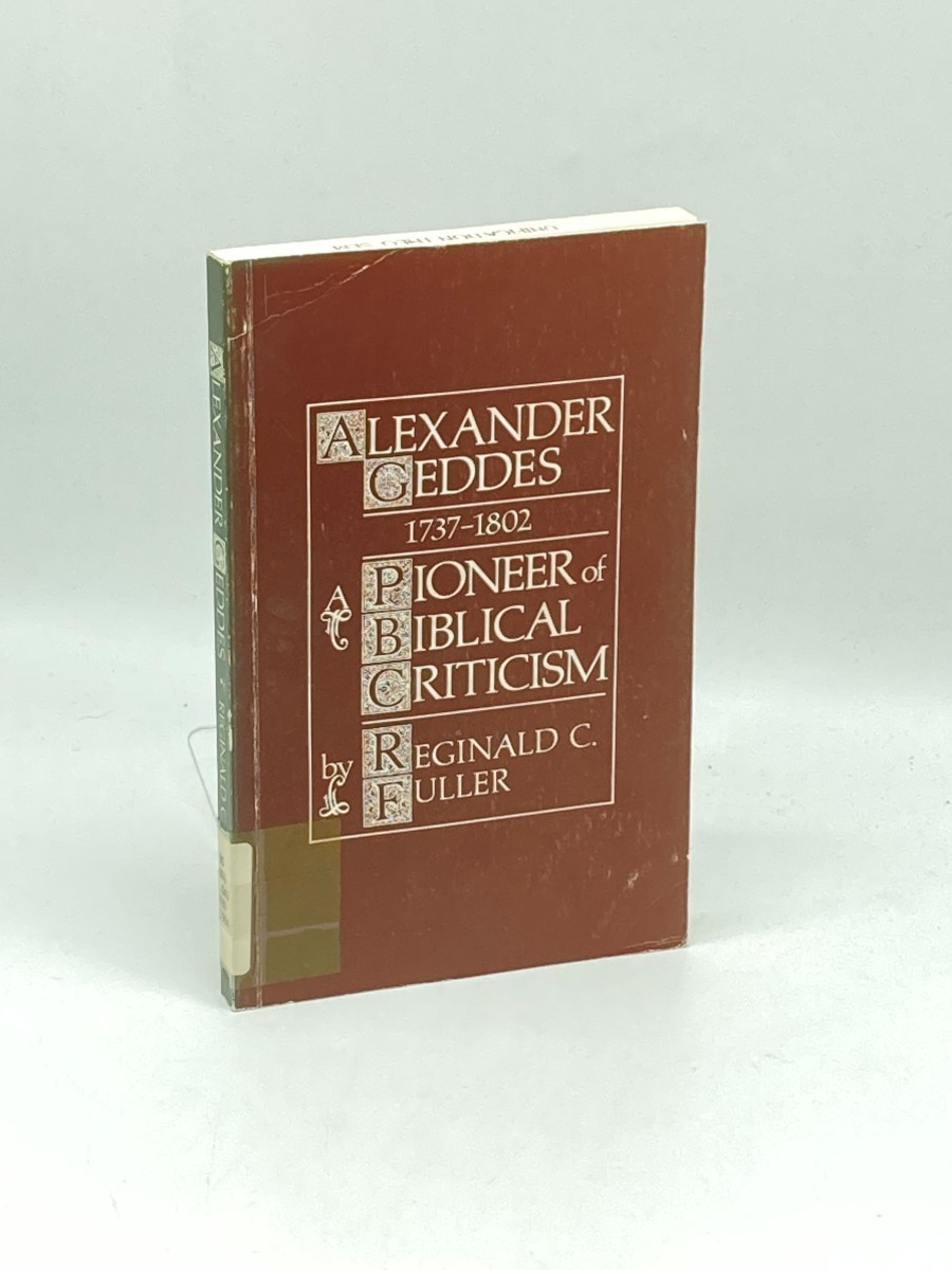 Alexander Geddes 1737-1802; Pioneer of Biblical Criticism
