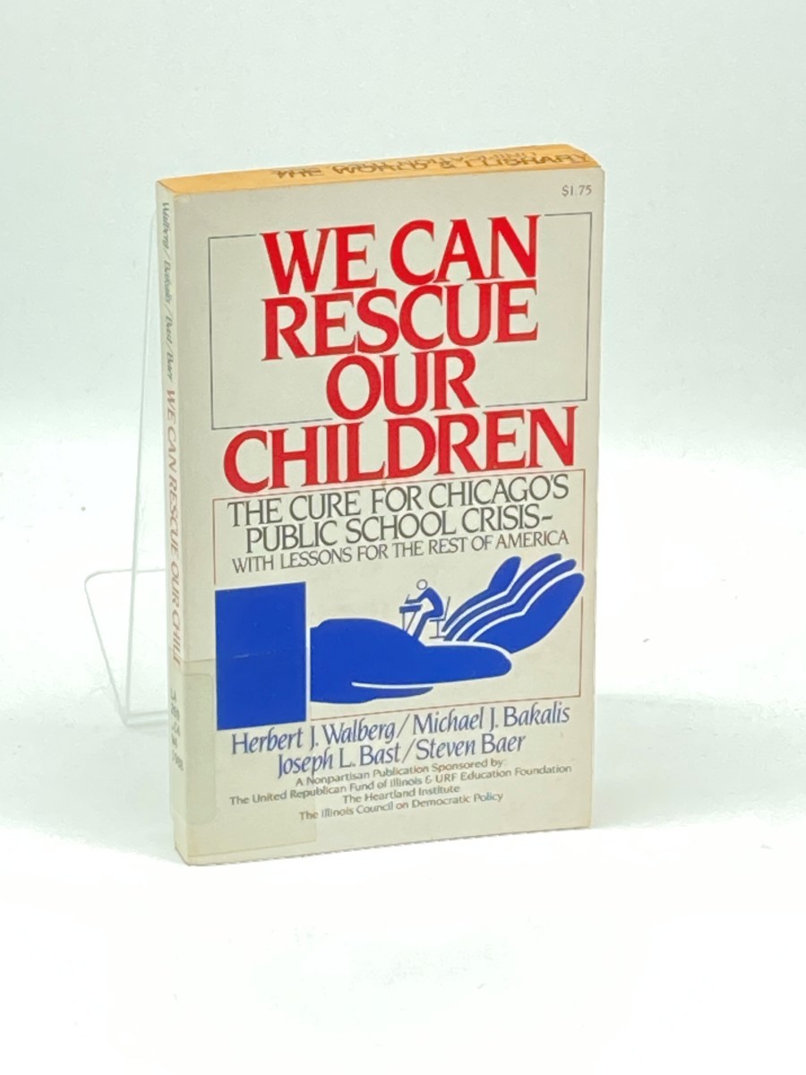 We Can Rescue Our Children; The Cure for Chicago's Public School Crisis
