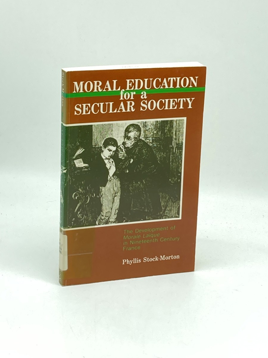 Image for Moral Education for a Secular Society; The Development of Morale Laique in Nineteenth Century France Moral Education for a Secular Society; The Development of Morale Laique in Nineteenth Century France