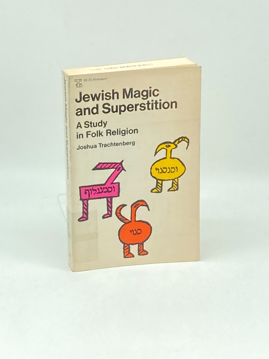 Jewish Magic and Superstition; A Study in Folk Religion