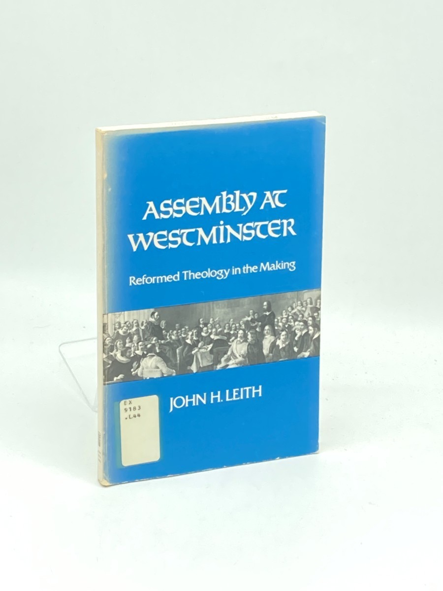 Assembly At Westminster; Reformed Theology in the Making