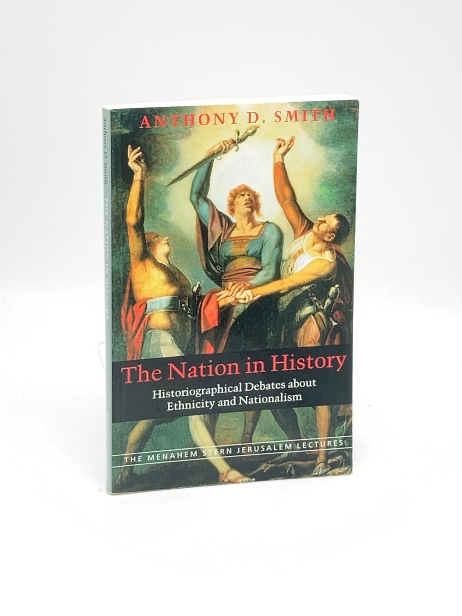 The Nation in History; Historiographical Debates about Ethnicity and Nationalism