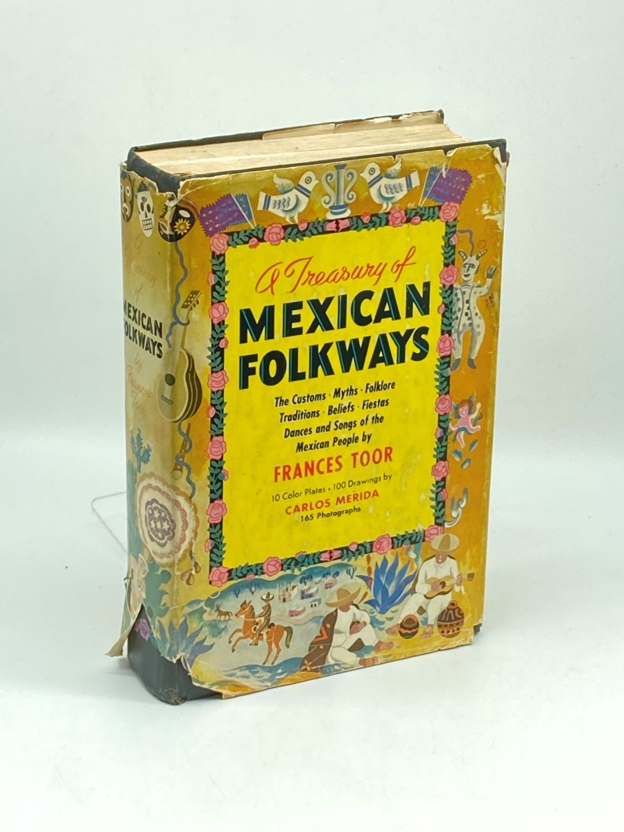 A Treasury of Mexican Folkways; Customs; Myths; Folklore; Traditions; Beliefs; Fiestas; Dances and Songs of the Mexican People