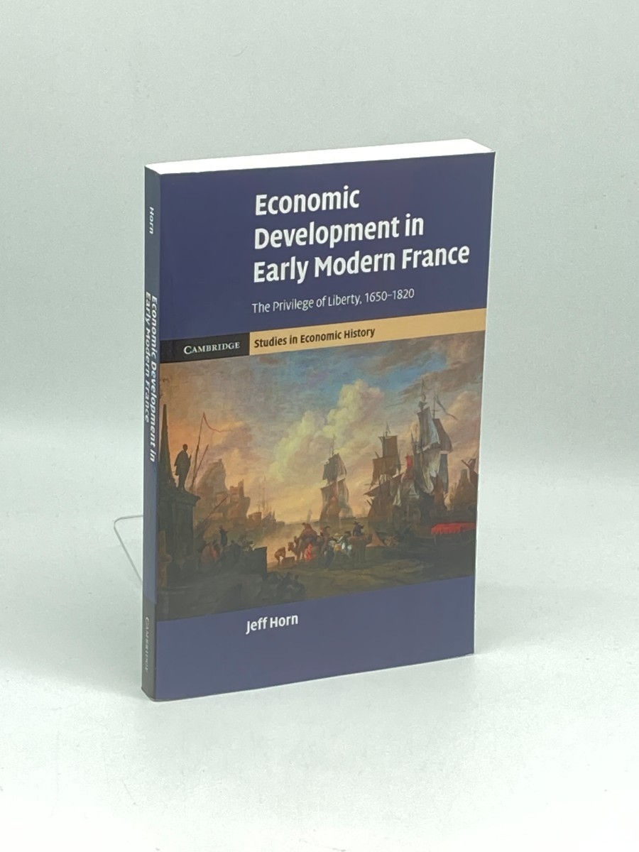 Economic Development in Early Modern France; The Privilege of Liberty, 16501820