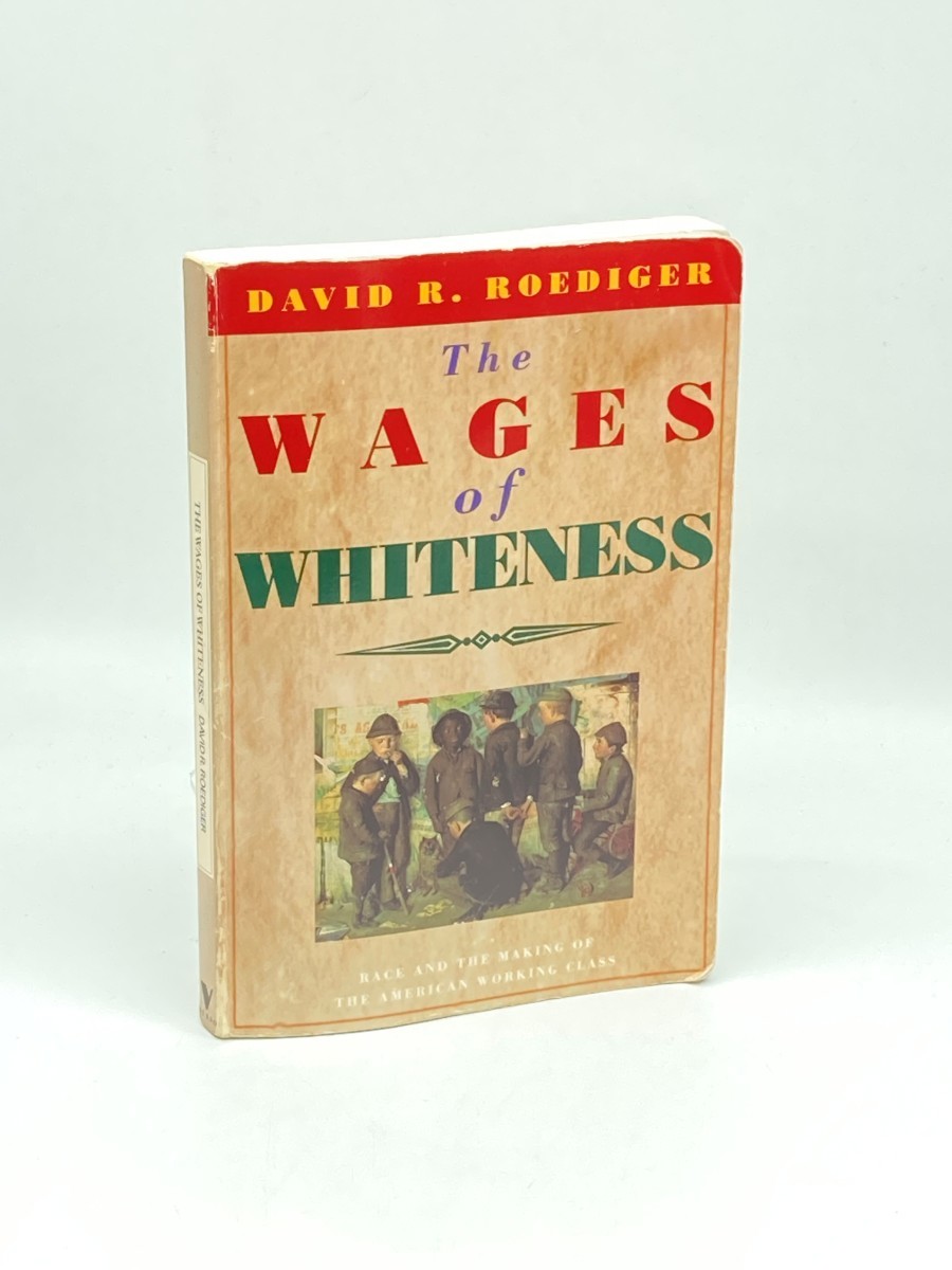 Image for The Wages of Whiteness; Race and the Making of the American Working Class The Wages of Whiteness; Race and the Making of the American Working Class