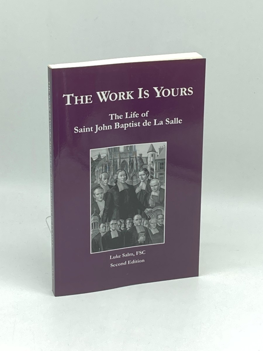 Image for The Work is Yours; The Life of Saint John Baptist De La Salle The Work is Yours; The Life of Saint John Baptist De La Salle