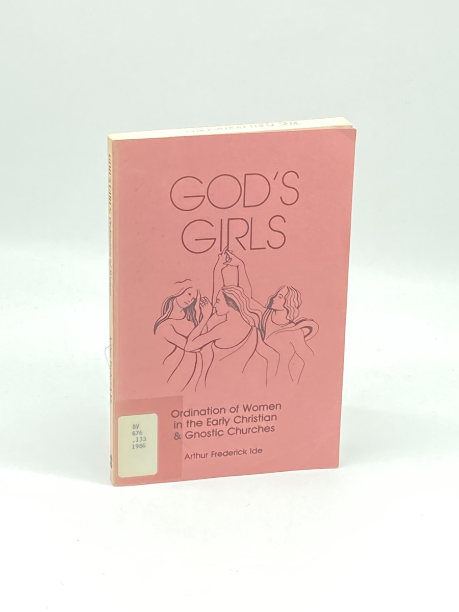 God's Girls; Ordination of Women in the Early Christian and Gnostic Churches