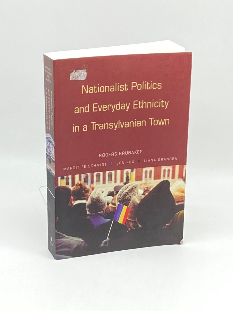 Image for Nationalist Politics and Everyday Ethnicity in a Transylvanian Town Nationalist Politics and Everyday Ethnicity in a Transylvanian Town