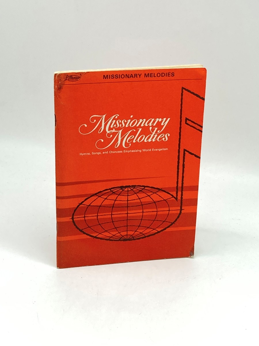 Missionary Melodies; Hymns, Songs, and Choruses Emphasizing World Evangelism