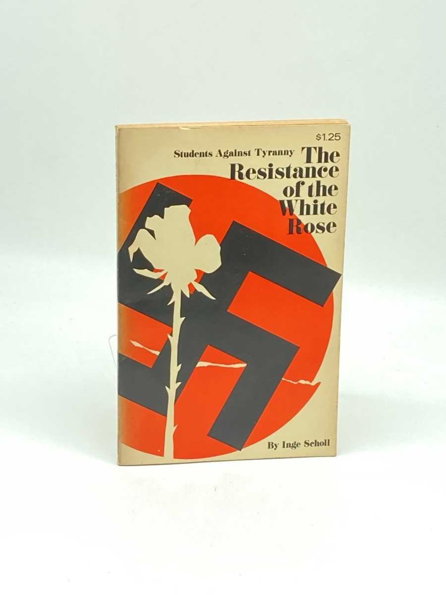 The Resistance of the White Rose (Munich 1942-1943) ; Students Against Tyranny