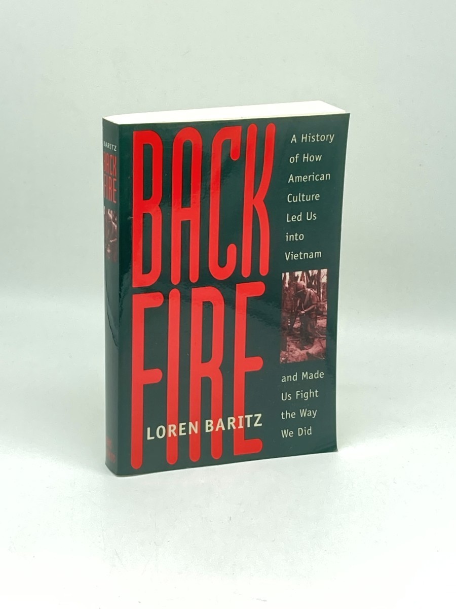 Backfire; A History of How American Culture Led Us Into Vietnam and Made Us Fight the Way We Did