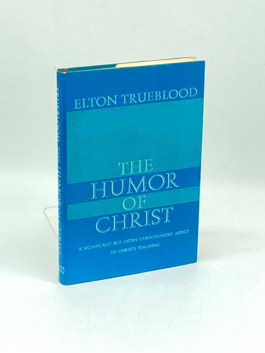 The Humor of Christ; A Significant but Often Unrecognized Aspect of Christ's Teachings