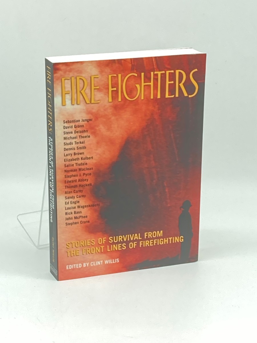 Fire Fighters; Stories of Survival from the Front Lines of Firefighting