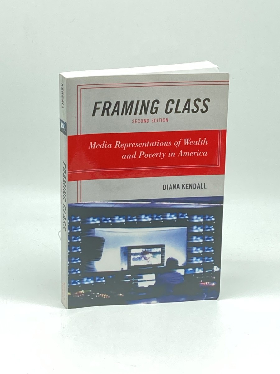 Framing Class; Media Representations of Wealth and Poverty in America, 2Nd Edition