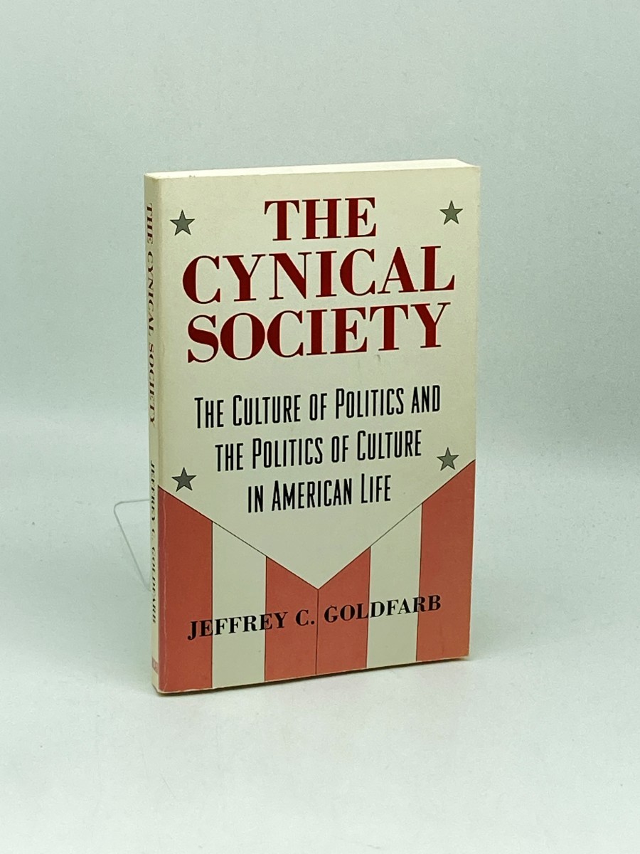 The Cynical Society; The Culture of Politics and the Politics of Culture in American Life