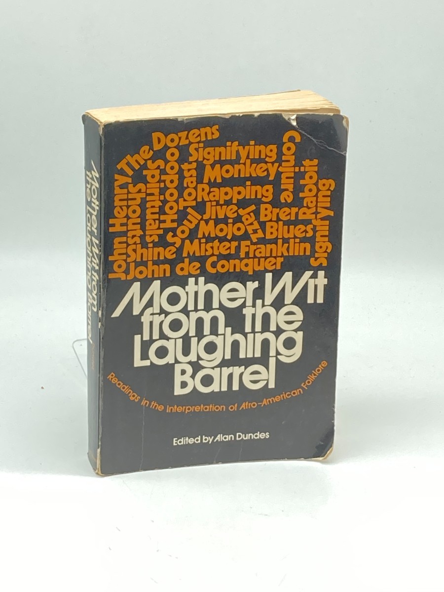 Mother Wit from the Laughing Barrel; ; Readings in the Interpretation of Afro-American Folklore