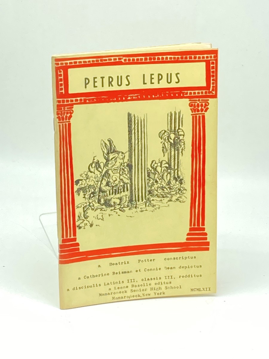 Petrus Lepus (Peter Rabbit in Latin) ; A Beatrix Potter Conscriptus; a Catherine Reisman Et Connie Dean Depictus; a Discipulis Latinis III, Classis III, Redditus