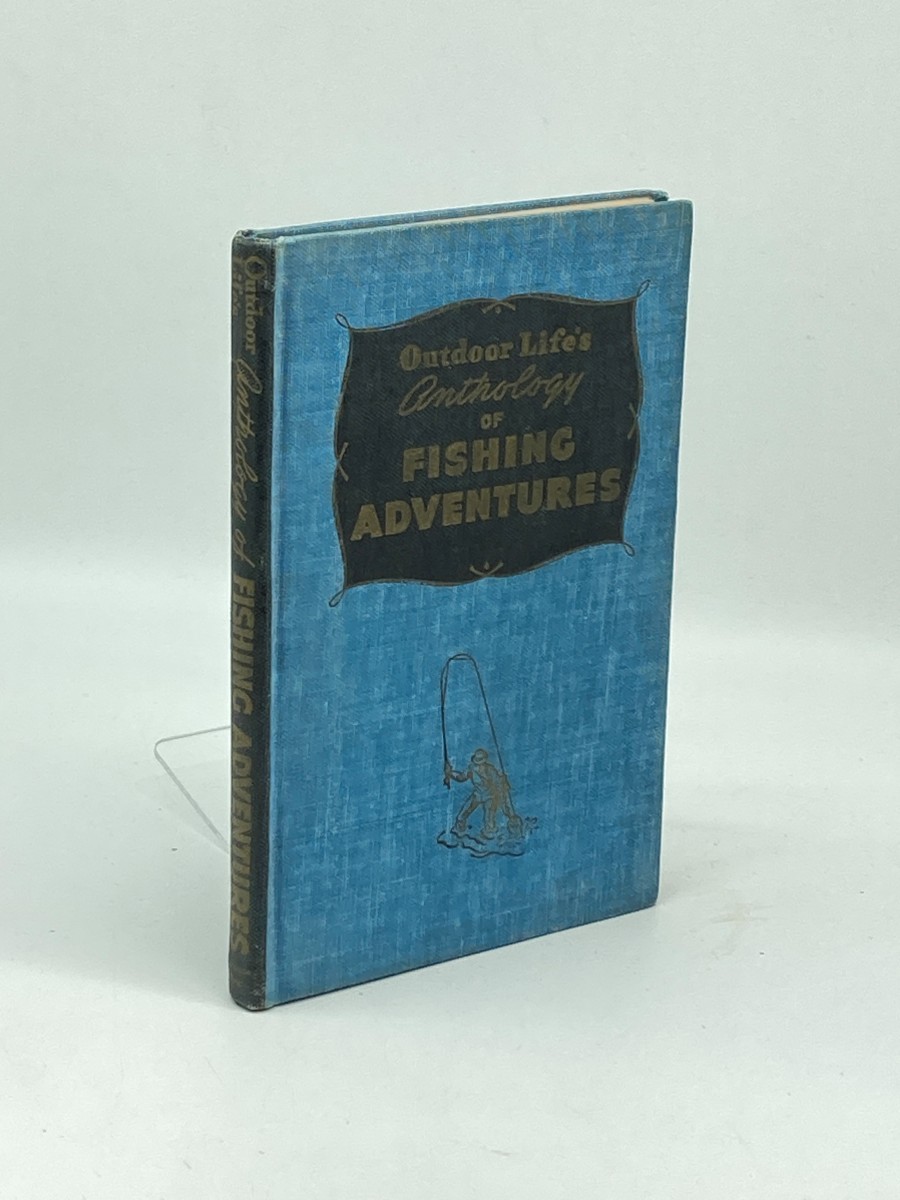 Outdoor Life's Anthology of Fishing Adventures (1945) ; The World's Best Stories of Fishing Adventures