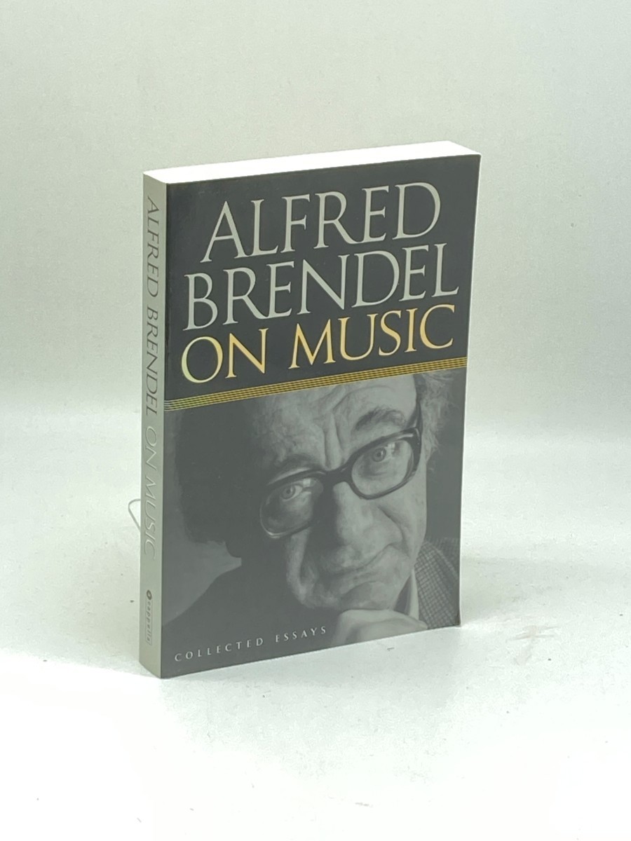 Alfred Brendel on Music; Collected Essays