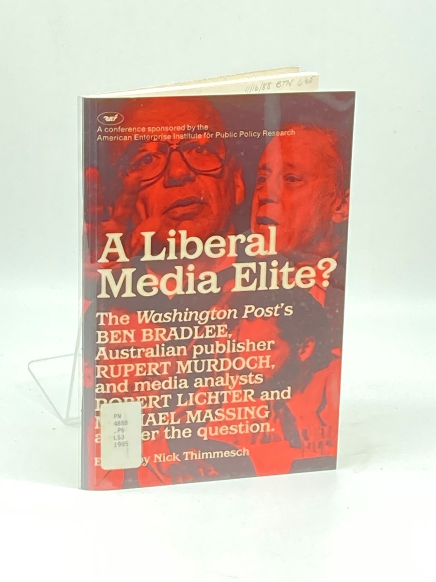 A Liberal Media Elite ; A Conference Sponsored by the American Enterprise Institute for Public Policy Research