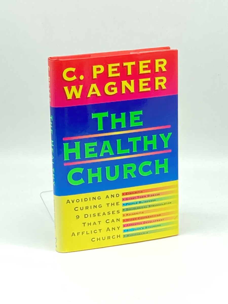 The Healthy Church; Avoiding and Curing the 9 Diseases That Can Affect Any Church