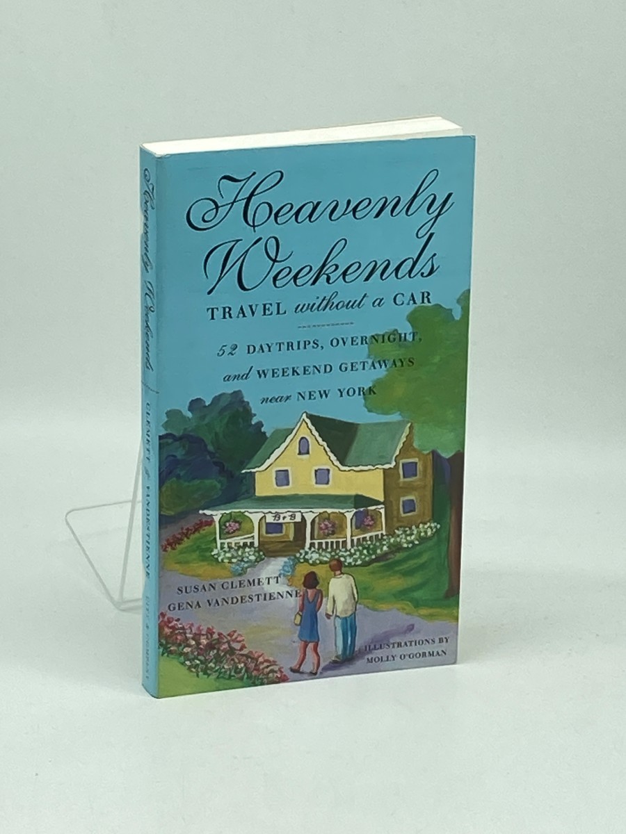 Image for Heavenly Weekends; Travel Without a Car : 52 Daytrips, Overnight, and Weekend Getaways Near New York Heavenly Weekends; Travel Without a Car : 52 Daytrips, Overnight, and Weekend Getaways Near New York