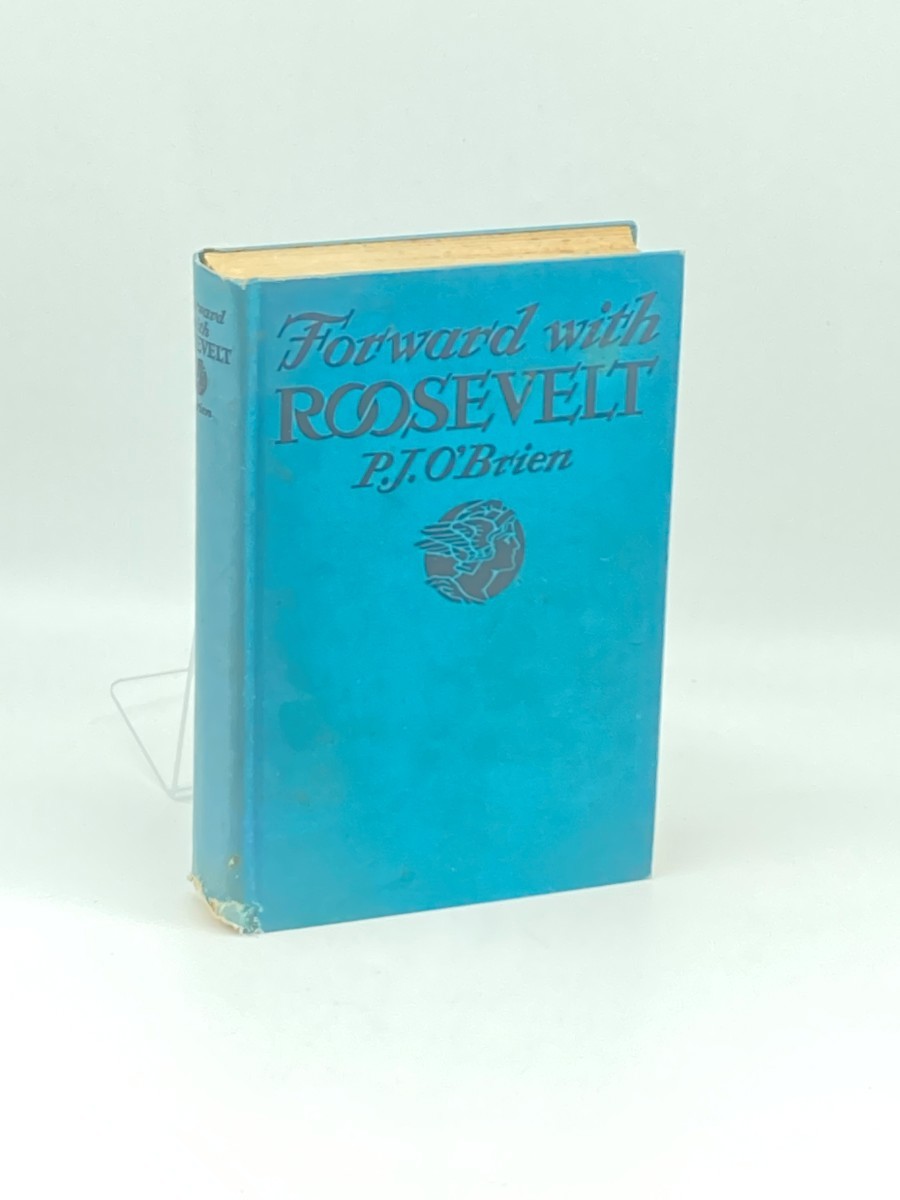 Forward With Roosevelt (1936); An Authentic Narrative of His Life, Aims, and Ambitions, and a Graphic Story of His Endeavors for Social Security
